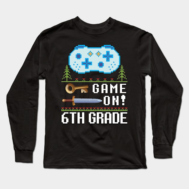 Game On 6th Grade Teacher Student Happy Back To School Gamer Long Sleeve T-Shirt by joandraelliot